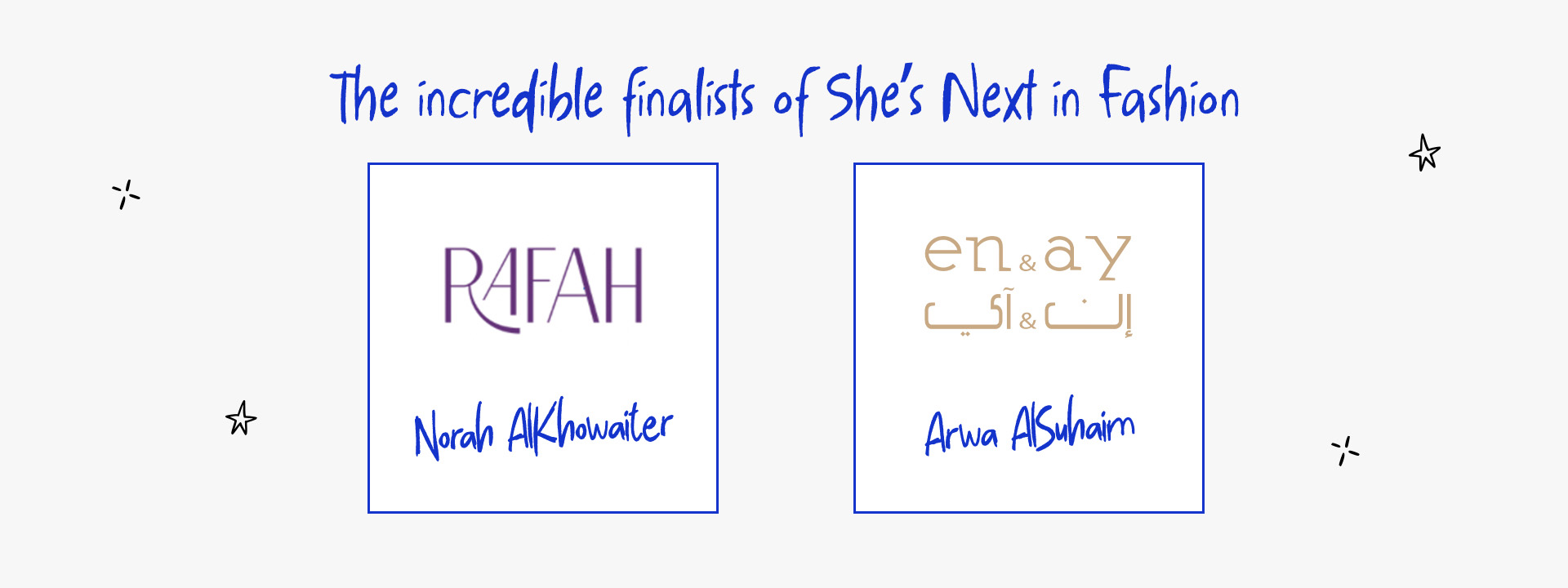 The incredible finalists of She's Next in Fashion Norah Akhowater and Arwa AlSuhaim